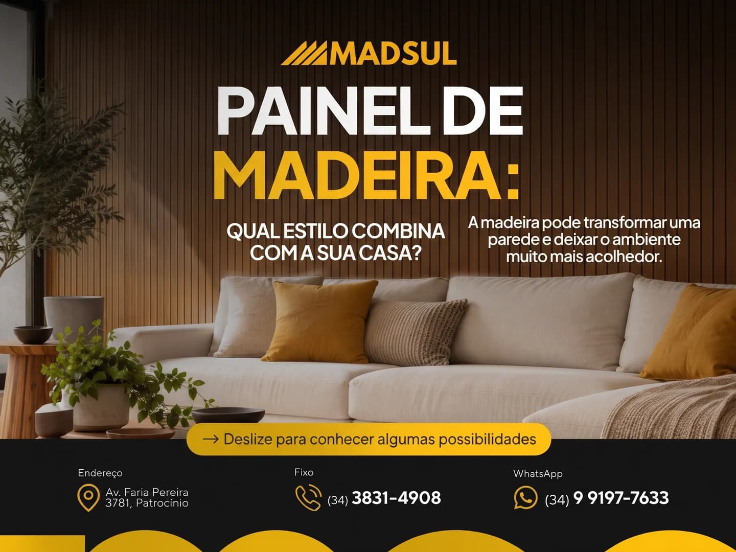 Um painel de madeira pode mudar completamente a atmosfera de um ambiente.
